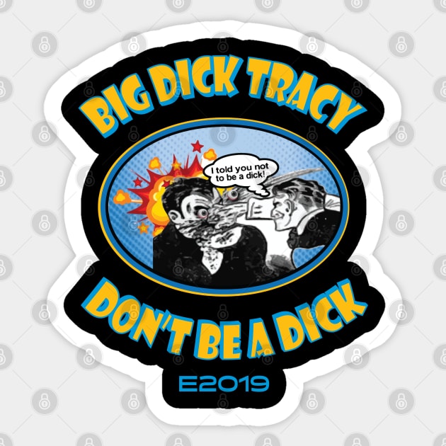 Big Dick Tracy Don't Be a Dick 1 Sticker by Fuckinuts